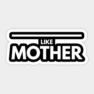 Like Mother - Family Sticker